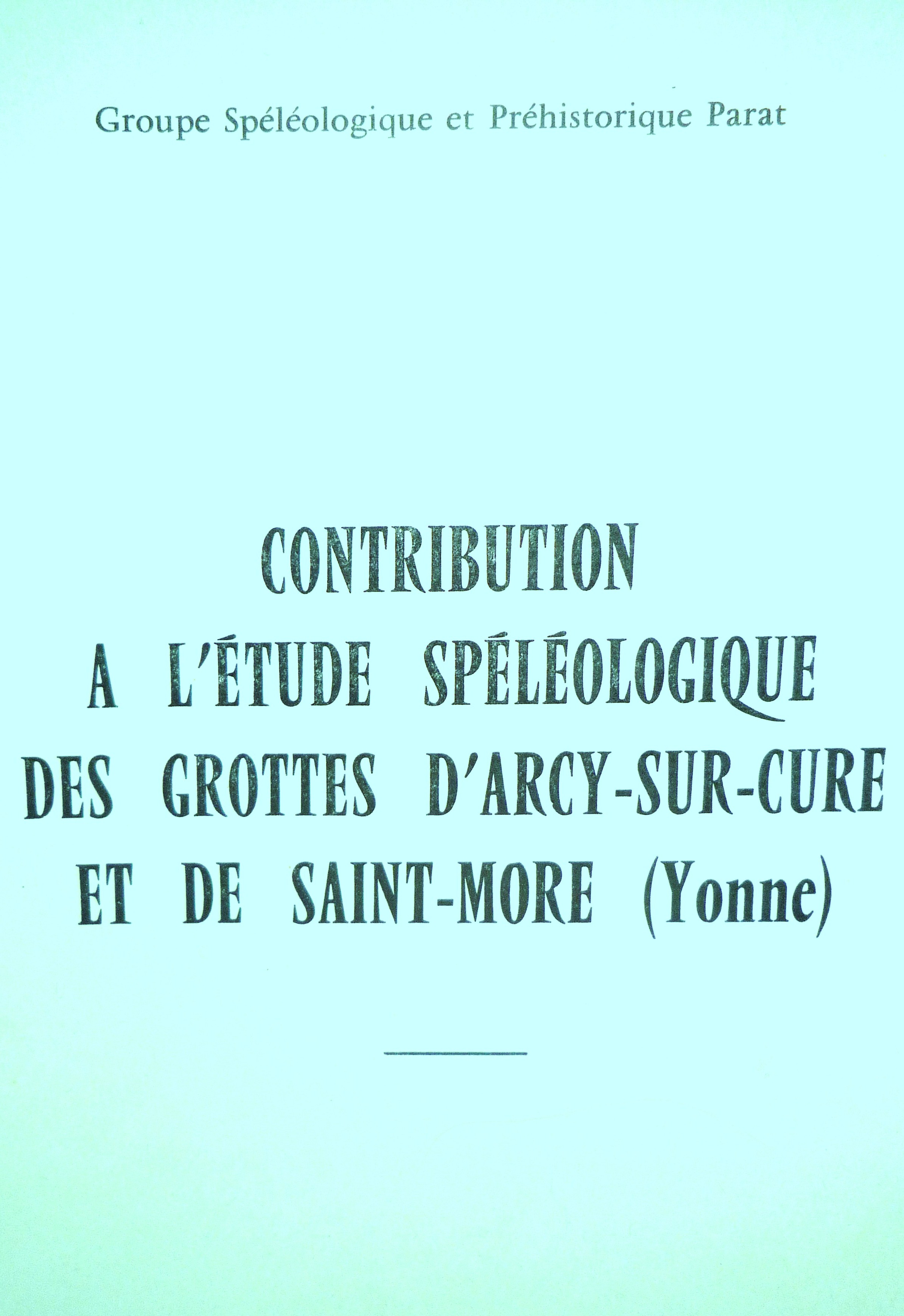 Contribution à l'étude spéléologique des grottes d'Arcy-sur-Cure et de Saint-Moré, Yonne